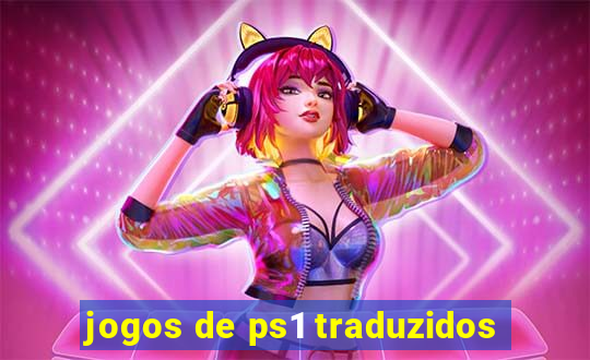 jogos de ps1 traduzidos