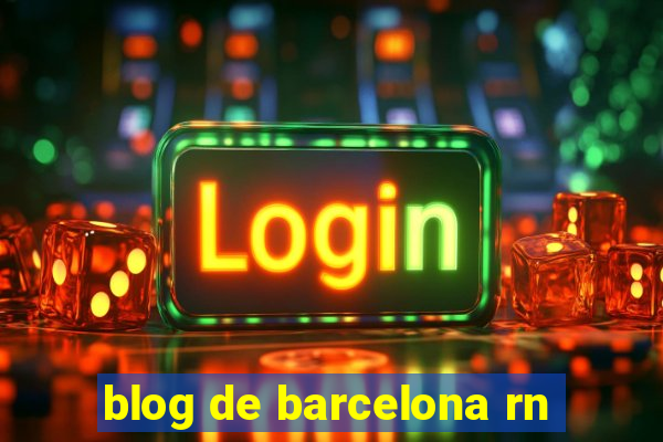 blog de barcelona rn