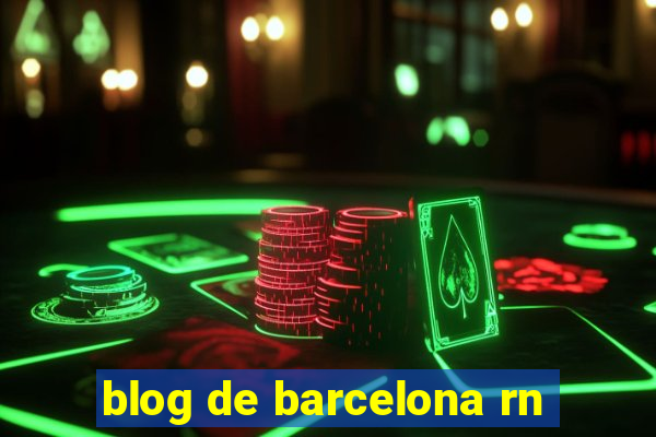 blog de barcelona rn