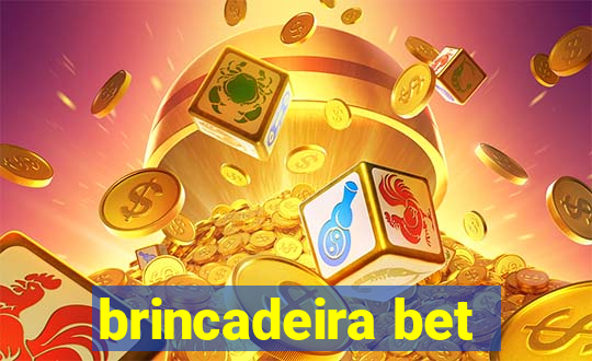 brincadeira bet