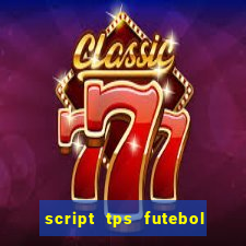 script tps futebol de rua