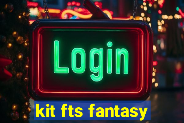 kit fts fantasy