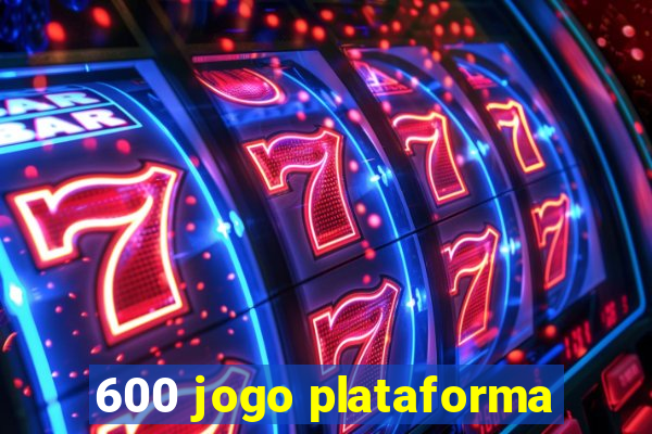 600 jogo plataforma