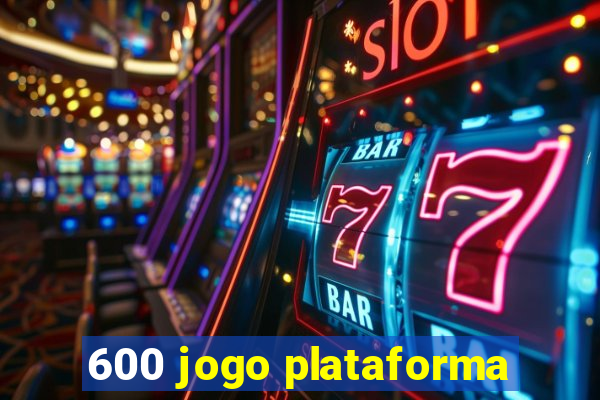 600 jogo plataforma