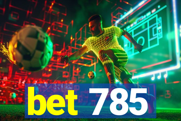 bet 785