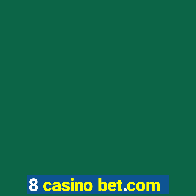 8 casino bet.com