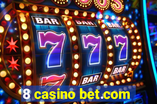 8 casino bet.com