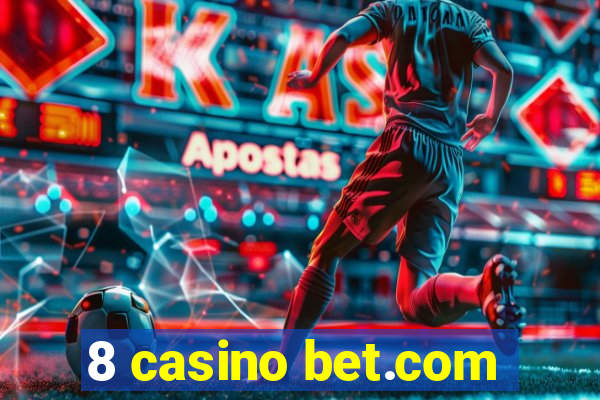 8 casino bet.com