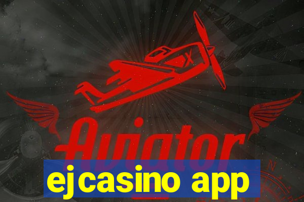 ejcasino app