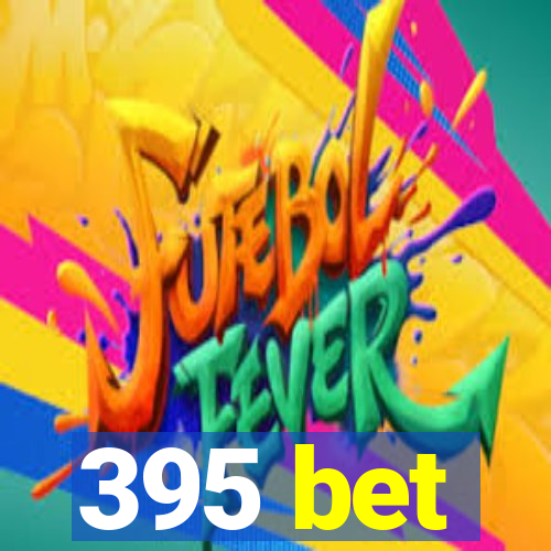 395 bet