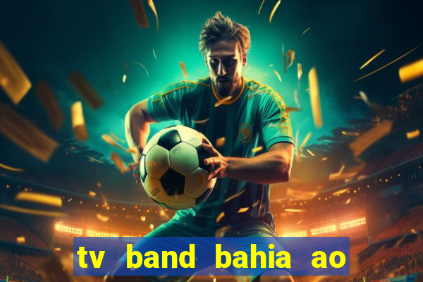 tv band bahia ao vivo online