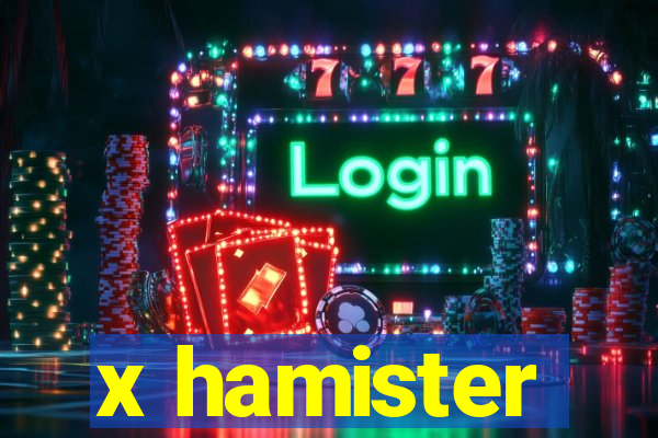 x hamister