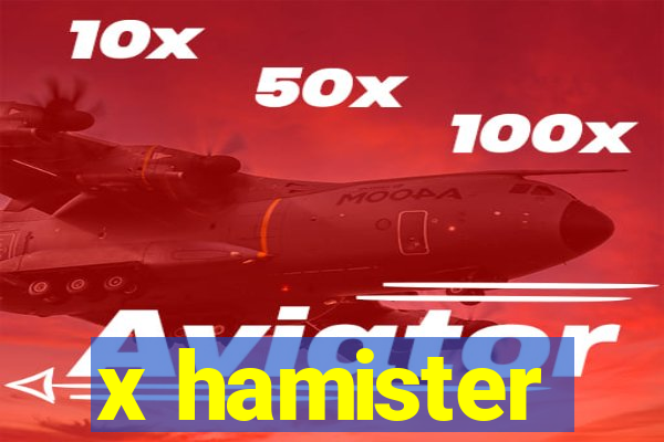 x hamister