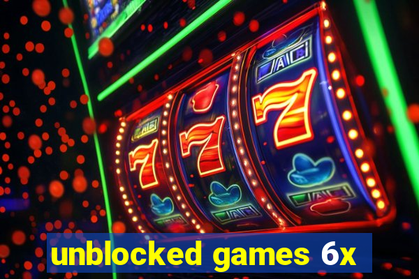 unblocked games 6x