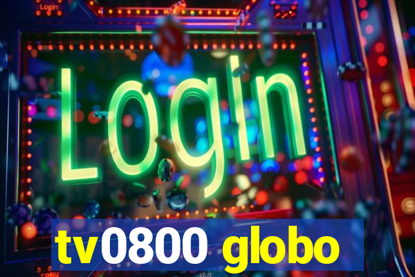 tv0800 globo