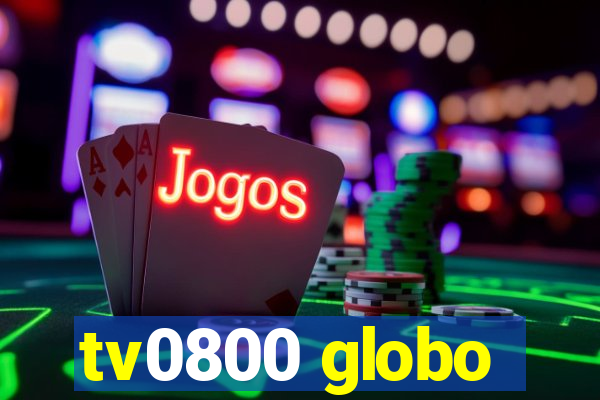 tv0800 globo