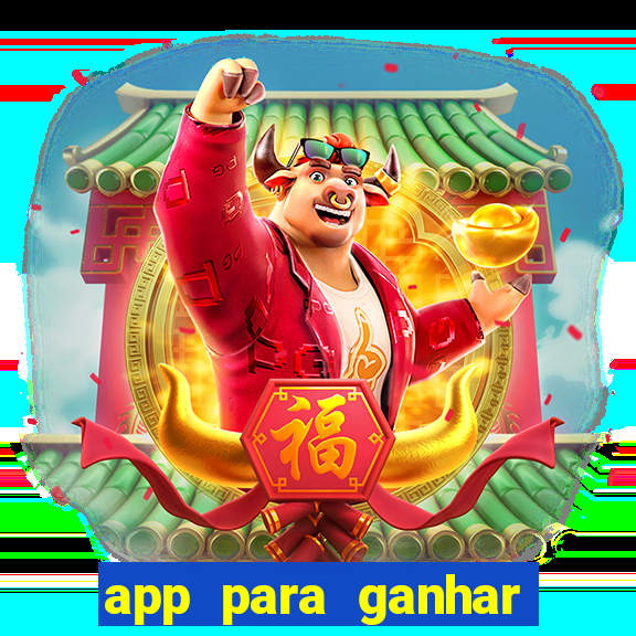 app para ganhar dinheiro sendo de menor