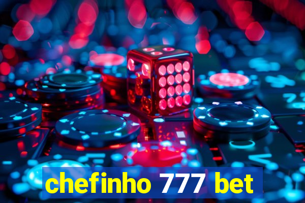 chefinho 777 bet