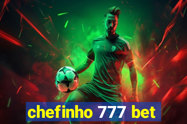 chefinho 777 bet