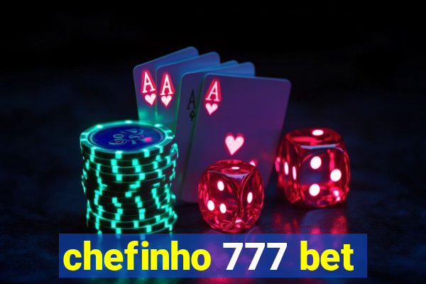 chefinho 777 bet