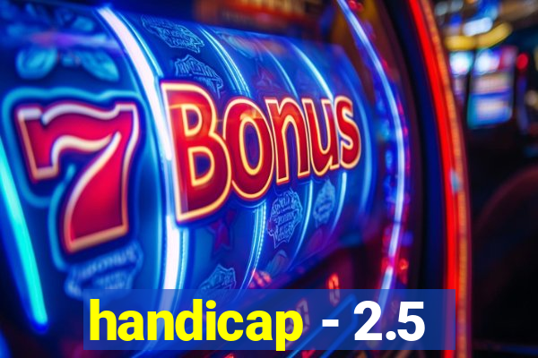 handicap - 2.5