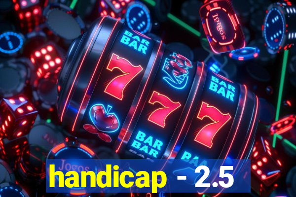 handicap - 2.5