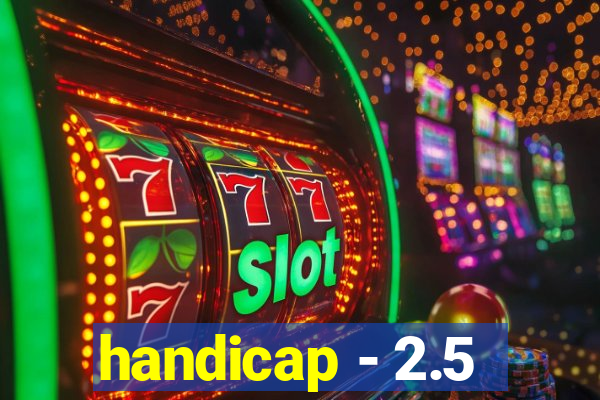 handicap - 2.5