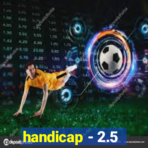 handicap - 2.5