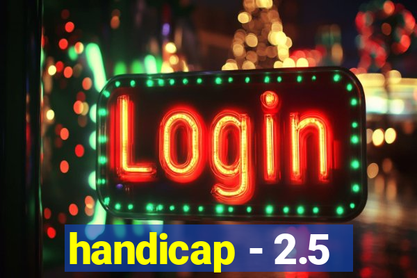 handicap - 2.5