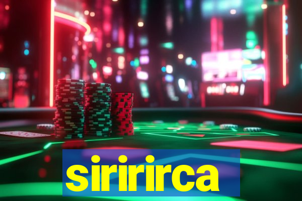 siririrca