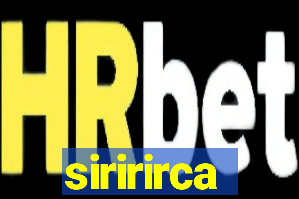 siririrca