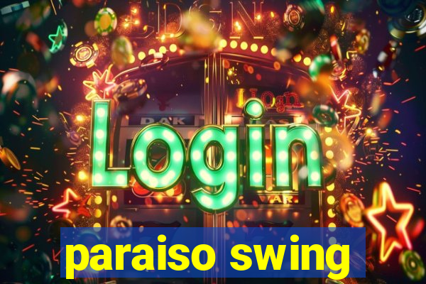 paraiso swing