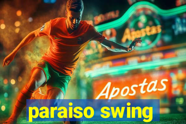 paraiso swing