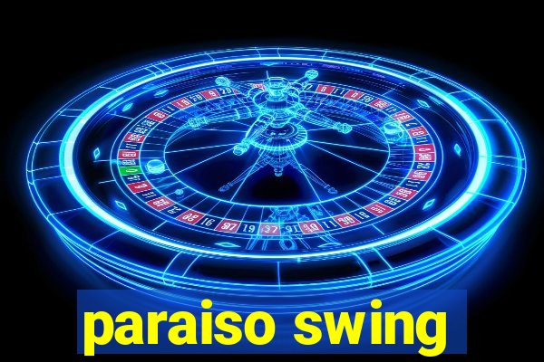 paraiso swing