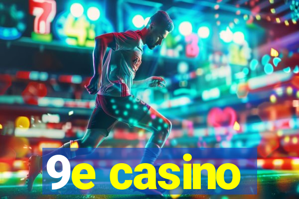 9e casino