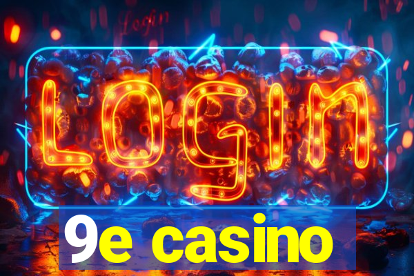 9e casino