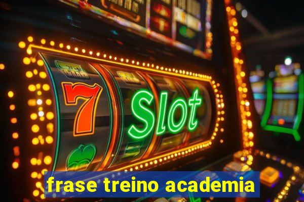 frase treino academia