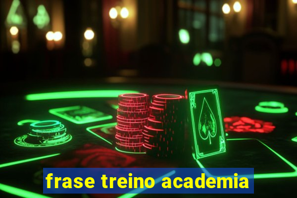 frase treino academia