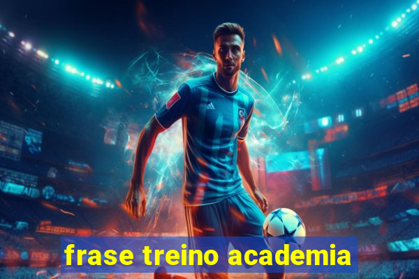 frase treino academia