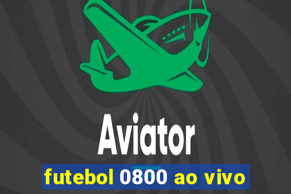 futebol 0800 ao vivo