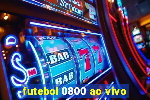 futebol 0800 ao vivo