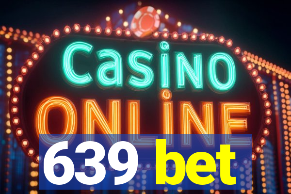 639 bet