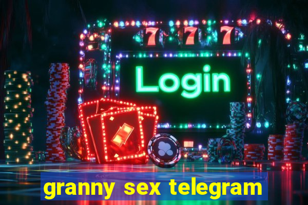 granny sex telegram