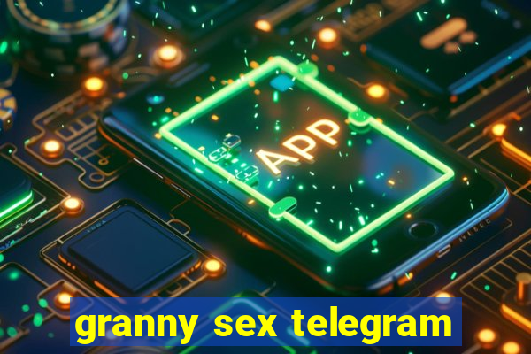 granny sex telegram