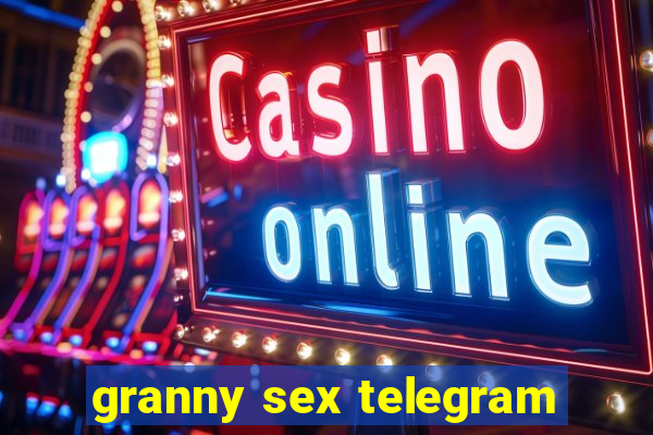 granny sex telegram