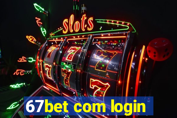 67bet com login