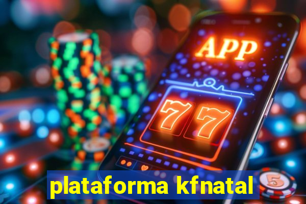 plataforma kfnatal