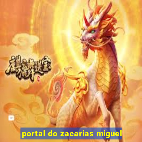 portal do zacarias miguel