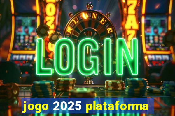 jogo 2025 plataforma