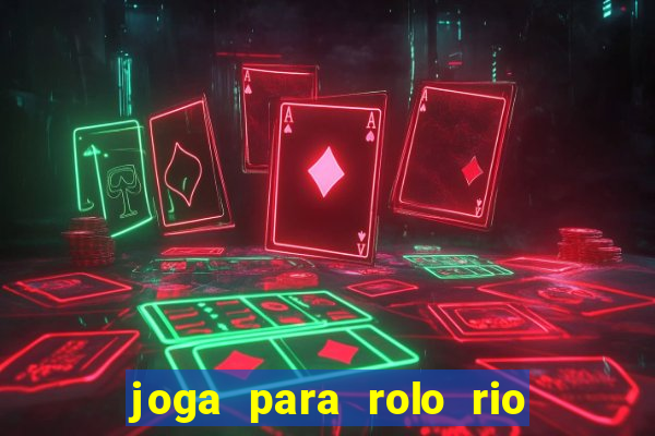 joga para rolo rio das pedras